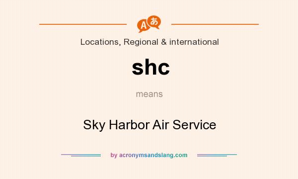 What does shc mean? It stands for Sky Harbor Air Service