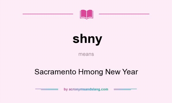 What does shny mean? It stands for Sacramento Hmong New Year