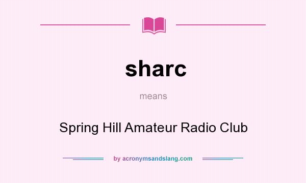 What does sharc mean? It stands for Spring Hill Amateur Radio Club
