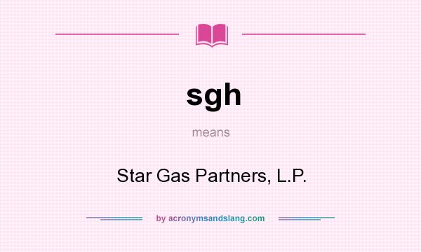 What does sgh mean? It stands for Star Gas Partners, L.P.