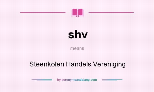 What does shv mean? It stands for Steenkolen Handels Vereniging