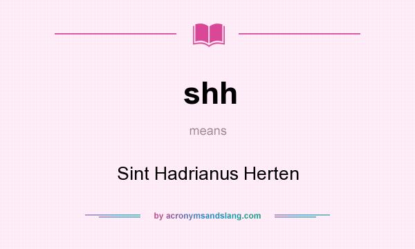 What does shh mean? It stands for Sint Hadrianus Herten