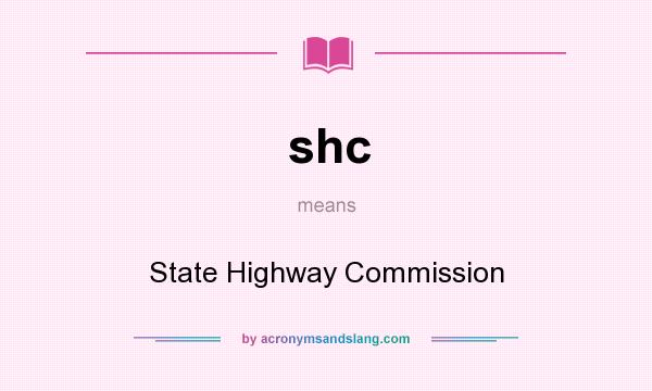 What does shc mean? It stands for State Highway Commission