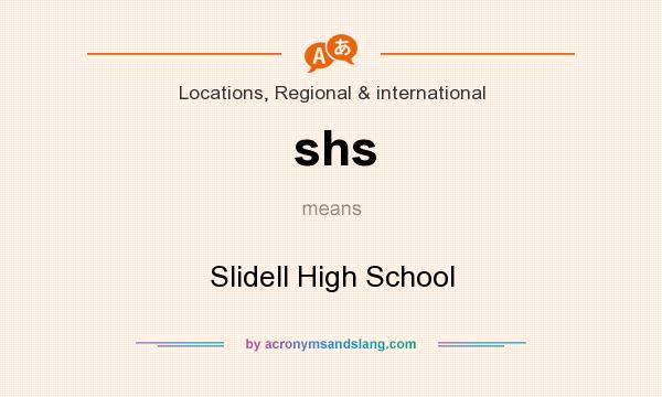 What does shs mean? It stands for Slidell High School