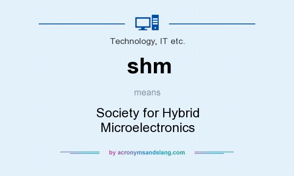 What does shm mean? It stands for Society for Hybrid Microelectronics
