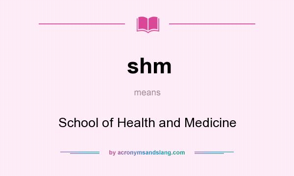What does shm mean? It stands for School of Health and Medicine