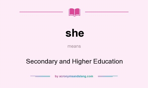 What does she mean? It stands for Secondary and Higher Education