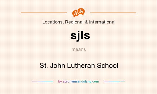 What does sjls mean? It stands for St. John Lutheran School