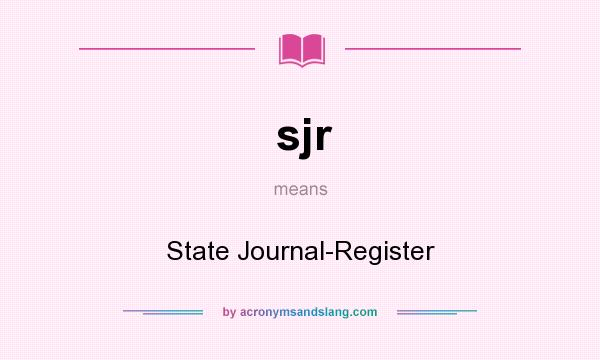 What does sjr mean? It stands for State Journal-Register