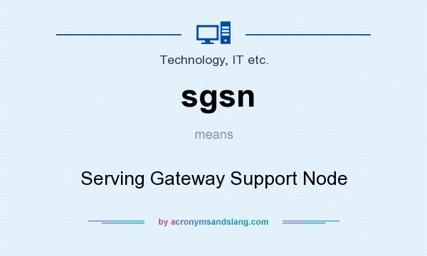 What does sgsn mean? It stands for Serving Gateway Support Node