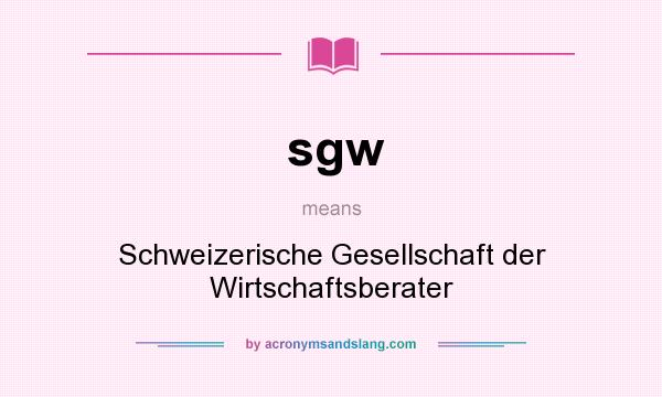 What does sgw mean? It stands for Schweizerische Gesellschaft der Wirtschaftsberater