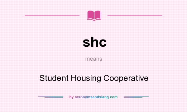 What does shc mean? It stands for Student Housing Cooperative