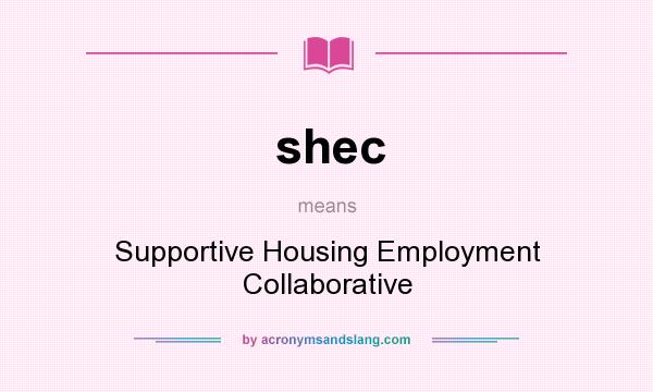What does shec mean? It stands for Supportive Housing Employment Collaborative