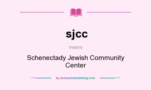 What does sjcc mean? It stands for Schenectady Jewish Community Center