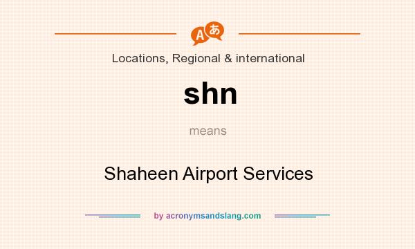 What does shn mean? It stands for Shaheen Airport Services