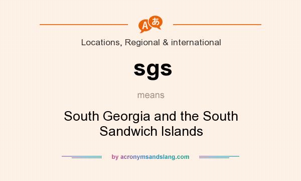 What does sgs mean? It stands for South Georgia and the South Sandwich Islands