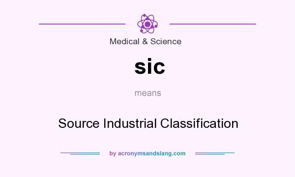 What does sic mean? It stands for Source Industrial Classification