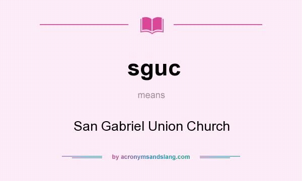 What does sguc mean? It stands for San Gabriel Union Church