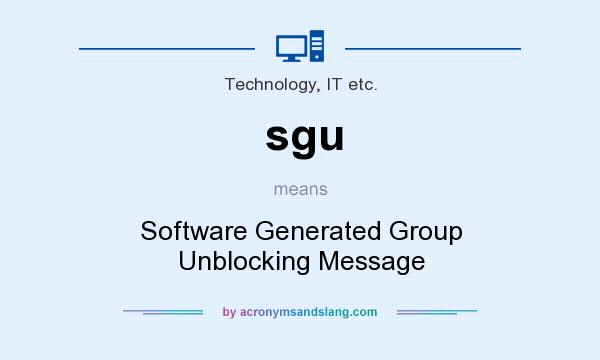 What does sgu mean? It stands for Software Generated Group Unblocking Message