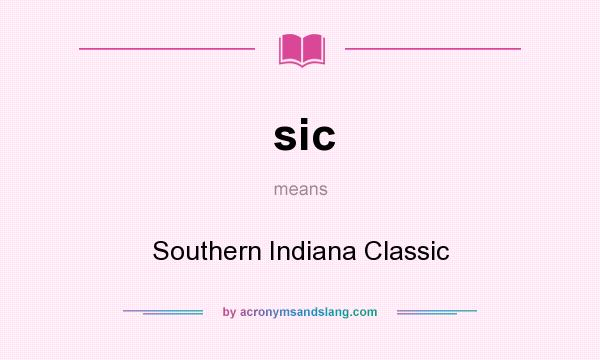 What does sic mean? It stands for Southern Indiana Classic