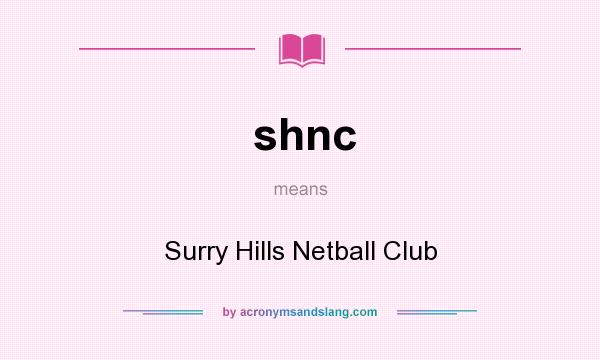 What does shnc mean? It stands for Surry Hills Netball Club