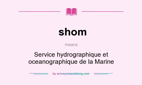 What does shom mean? It stands for Service hydrographique et oceanographique de la Marine