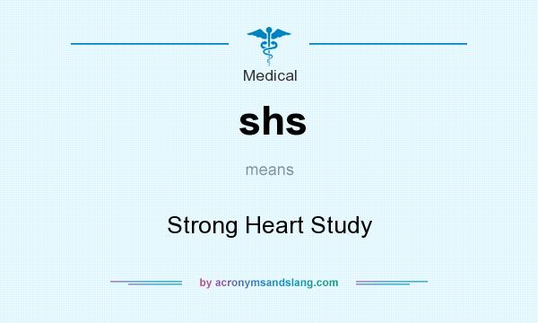 What does shs mean? It stands for Strong Heart Study