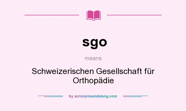 What does sgo mean? It stands for Schweizerischen Gesellschaft für Orthopädie