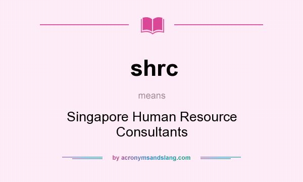 What does shrc mean? It stands for Singapore Human Resource Consultants