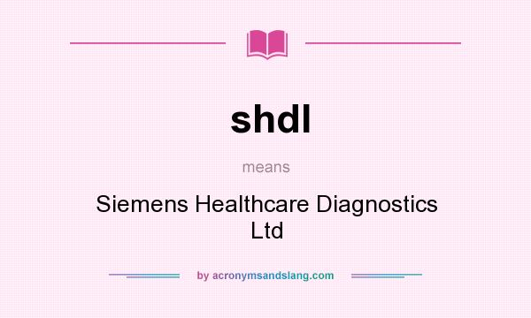 What does shdl mean? It stands for Siemens Healthcare Diagnostics Ltd