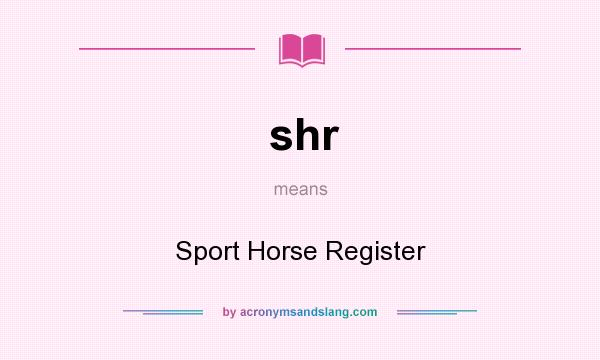 What does shr mean? It stands for Sport Horse Register