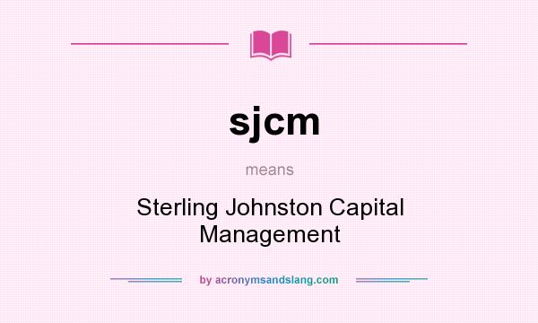 What does sjcm mean? It stands for Sterling Johnston Capital Management