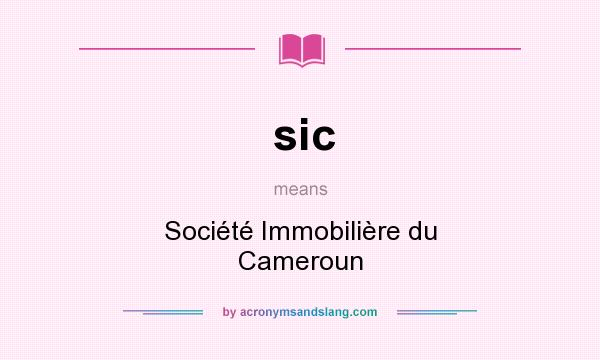 What does sic mean? It stands for Société Immobilière du Cameroun