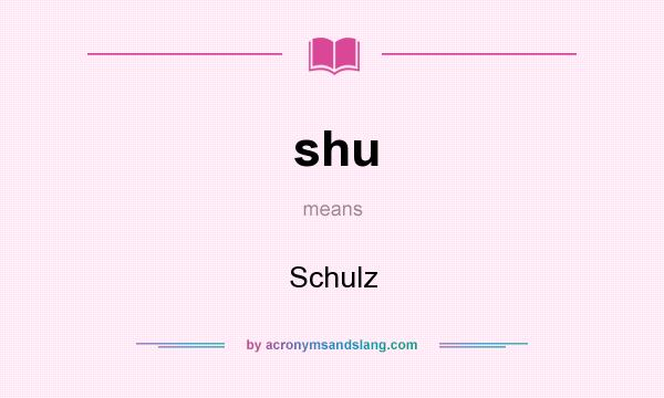 What does shu mean? It stands for Schulz