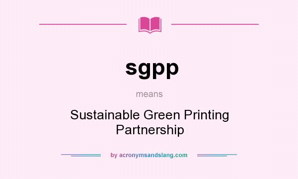 What does sgpp mean? It stands for Sustainable Green Printing Partnership