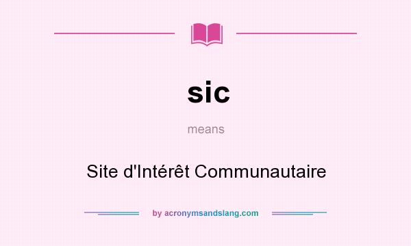 What does sic mean? It stands for Site d`Intérêt Communautaire