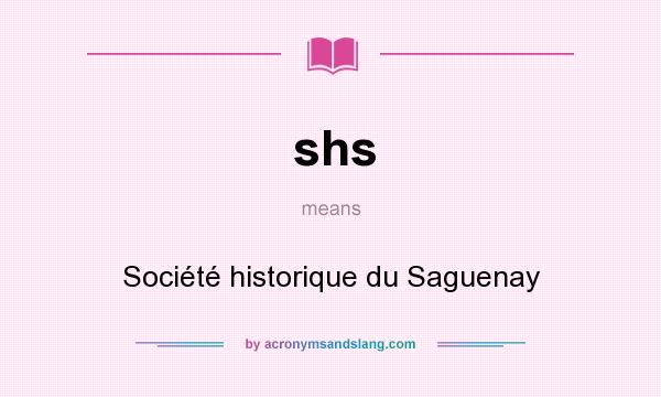 What does shs mean? It stands for Société historique du Saguenay