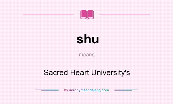 What does shu mean? It stands for Sacred Heart University`s