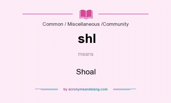 What does shl mean? It stands for Shoal