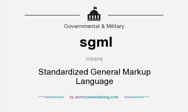 What does sgml mean? It stands for Standardized General Markup Language