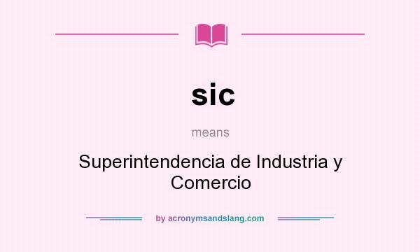 What does sic mean? It stands for Superintendencia de Industria y Comercio