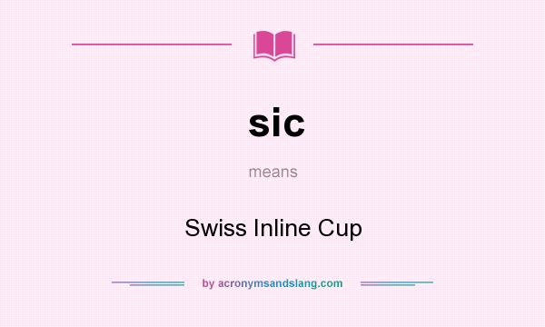 What does sic mean? It stands for Swiss Inline Cup