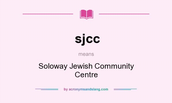 What does sjcc mean? It stands for Soloway Jewish Community Centre