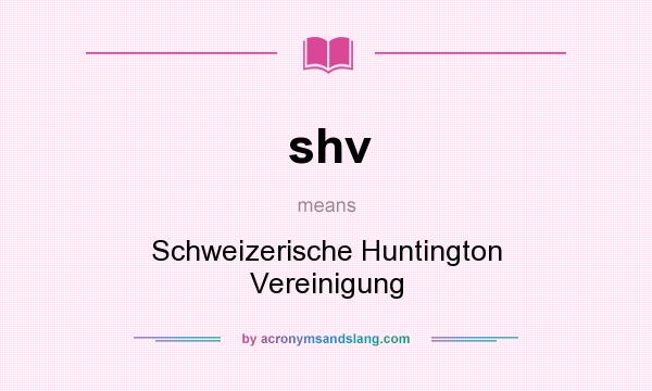 What does shv mean? It stands for Schweizerische Huntington Vereinigung