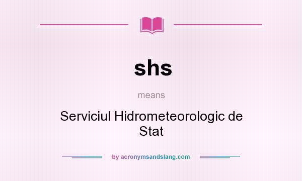 What does shs mean? It stands for Serviciul Hidrometeorologic de Stat