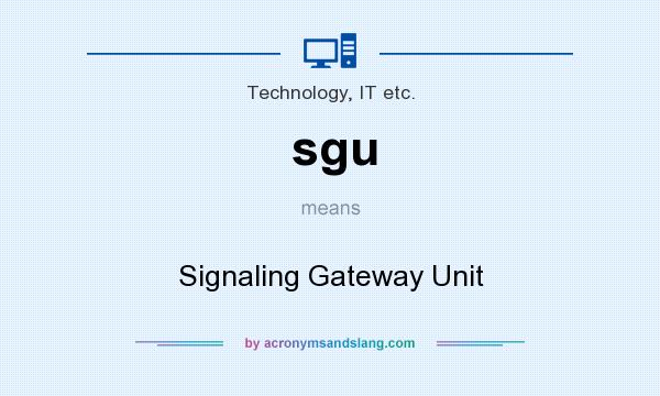 What does sgu mean? It stands for Signaling Gateway Unit