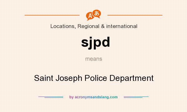 What does sjpd mean? It stands for Saint Joseph Police Department