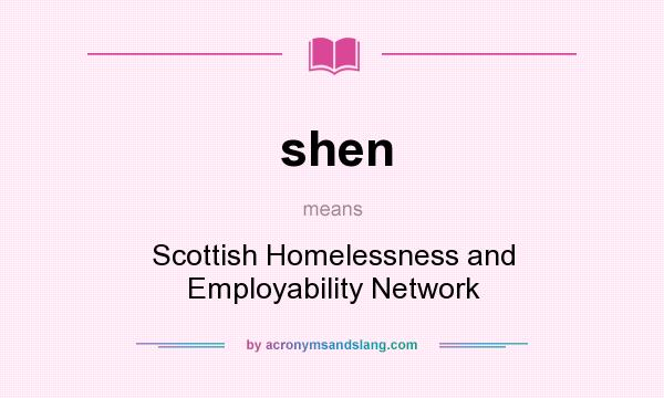 What does shen mean? It stands for Scottish Homelessness and Employability Network