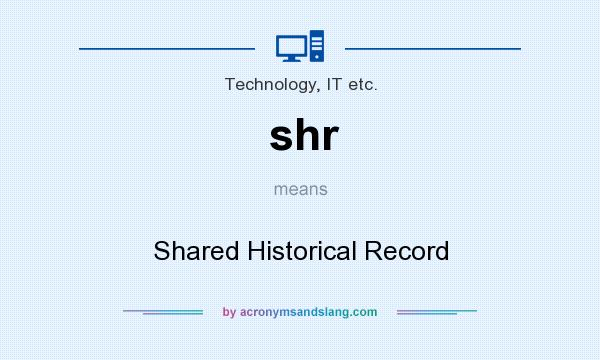 What does shr mean? It stands for Shared Historical Record