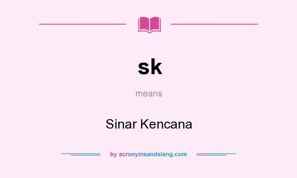 What does sk mean? It stands for Sinar Kencana